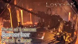 Lost Ark -- Road of Lament Abyss Dungeon -- Berserker -- FIRST CLEAR