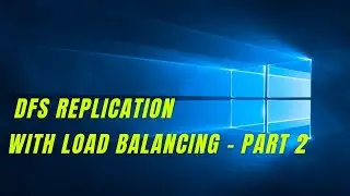 DFS Replication with load balancing - part 2