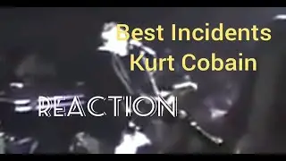 Best Incidents Kurt Cobain Reaction