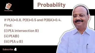 If P(A)=0.8, P(B)=0.5 and P(B|A)=0.4. Find P(A intersection B) | P(A|B) | P(A u B) | Probability