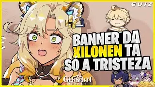 ANALISANDO O BANNER DA XILONEN E O DE ARMAS | GENSHIN IMPACT