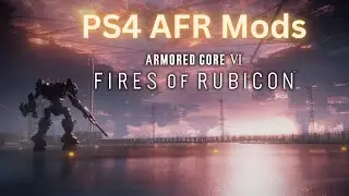 [PS4] Armored Core VI: Fires of Rubicon Mods w/Download Link [AFR]
