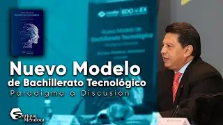 Nuevo Modelo de Bachillerato Tecnológico por Enrique Mendoza Velázquez