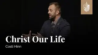 Christ our Life (Phil 1:21) | Costi Hinn