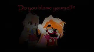Do you Blame Yourself?