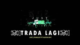 JUST_STANLLEY - TRADA LAGI FT ALFIUS DD'C (OFFICIAL AUDIO)