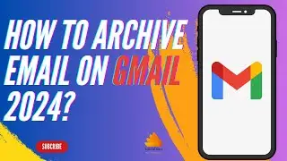 How to Archive Email on Gmail 2024?
