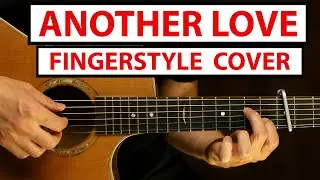 Another Love - Tom Odell - Fingerstyle Guitar Cover