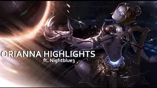 Orianna Highlights (ft. Nightblue3)