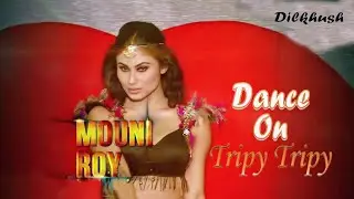 Mouni Roy Dance On Tripy Tripy Song