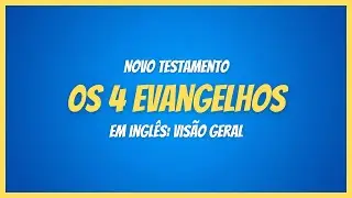 Inglês com a Bíblia: Os 4 Evangelhos