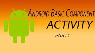 Android Basic Components |ACTIVITY| Part1