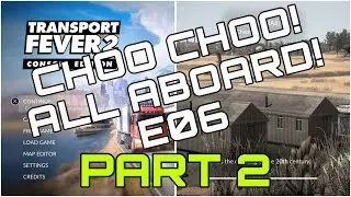Transport Fever 2 | Choo Choo! All Aboard | E06 Part 2 | PS5