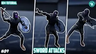 UE4: TUTORIAL #89 | Sword attacks (Third person sword and shield combat)
