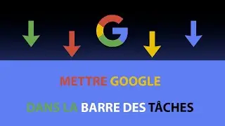 Comment mettre Google dans la barre des tâches ?