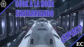 El chatarreo para ratillas, 500k la hora | Star Citizen