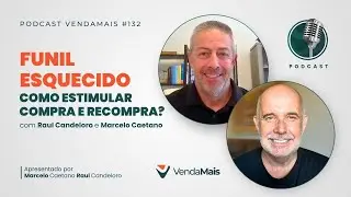 Funil esquecido - Como estimular compra e recompra? - Podcast VendaMais #132