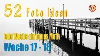 52 Foto Ideen, jede Woche ein neues Motiv, Woche 17 und 18
