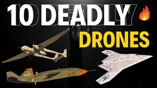 10 Deadly Drones That Strike Fear into Enemies