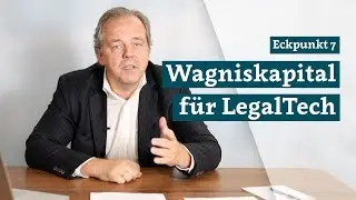 Eckpunkt 7: Wagniskapital für LegalTech