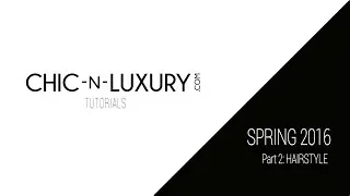Tutorial Primavera-Verano 2016. Parte 2: Hairstyle by chic-n-luxury.com
