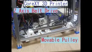 CoreXY 3DプリンタZ軸をベルトドライブ化37(動滑車採用)。Belt Drived Z Axis with CoreXY 3D Printer 37(adopts Movable Pully)
