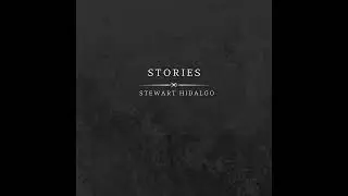Stewart Hidalgo - Stories [Audio Only]