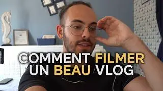 Comment tourner un vlog cinématique de qualité