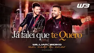 William e Bidiko - Já falei que te quero (Clipe Oficial)