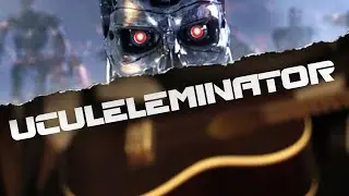 Terminator Main Theme | UKULELE cover