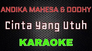 Andika ft. Dodhy - Cinta Yang Utuh [Karaoke] | LMusical