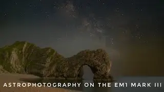 Milky way photography at Durdle Door on the EM1 Mark III