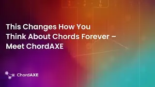 This Changes How You Think About Chords Forever – Meet ChordAXE