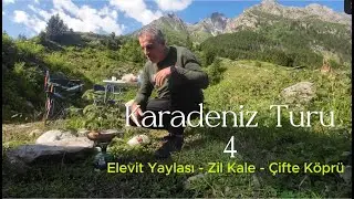 KARADENİZ TURU 4 - Elevit Yaylası - Zil Kale - Çifte Köprüler