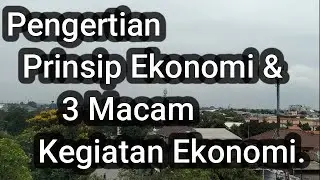 Pengertian Prinsip Ekonomi & 3 Macam Kegiatan Ekonomi