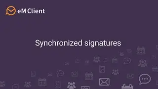 eM Client 9 - Synchronized signatures
