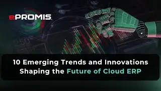10 Emerging Trends and Innovations Shaping the Future of Cloud ERP