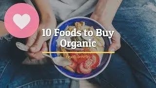 10 Foods to Buy Organic - Health Benefits | HealthyVids