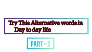 10 Alternative words | Try This Instead on Your daily usage 🤞| Part - 5