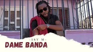 Isy M - Dame Banda 🧐🧕🏾 (VIdeo Odicial)