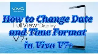 HOW TO CHANGE DATE AND TIME FORMAT OF VIVO V7+ PLUS | DATE AND TIME FORMAT