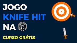 CRIE O JOGO KNIFE HIT NA UNITY | Curso Grátis e Completo | Desenvolvendo Jogos