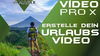 Urlaubs Video erstellen ganz einfach - MAGIX VIDEO PRO X 12 - Anfänger Guide Tutorial Deutsch
