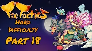 Fae Tactics - Walkthrough Hard Difficulty Guide Part 18