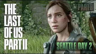 The Last of Us Part 2 Playthrough - Part 8 - THEY MEET AGAIN! (SEATTLE DAY 2)