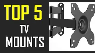 Best TV Mounts | Top 5 Best TV Mounts