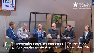 Innovative Recycling Processes for Complex Waste Streams | Plastics Europe Panel at IFAT 2024