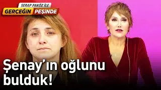 Şenay'ın Oğlunu Bulduk! - Gerçeğin Peşinde
