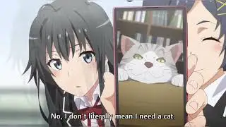 Yuki Yukinoshita really wants to have a cat 🐱.. || Oregairu Ova 3 || My Teen Romantic Comedy Sanfu