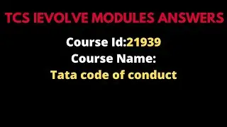 21939 mandatory course Tata code of conduct Answers||  TCS mandatory courses answers
